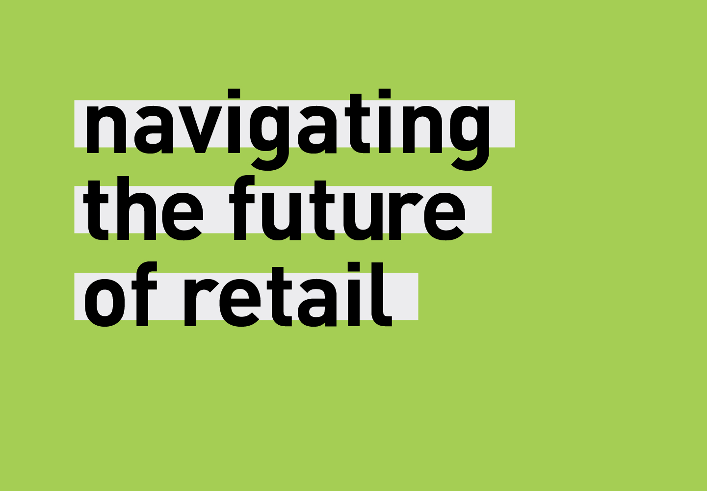 Insights : What Does The Future Of Retail Look Like? — BrandCulture